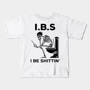 IBS - I Be Shittin' Kids T-Shirt